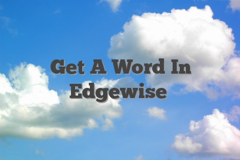 Get A Word In Edgewise