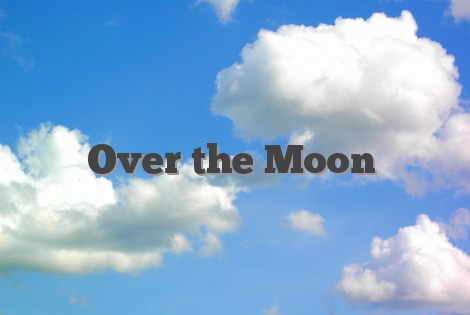 Meaning moon over the OVER THE