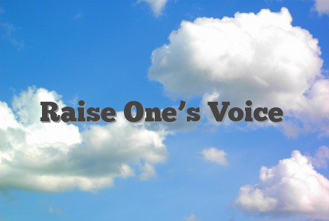 Raise One’s Voice