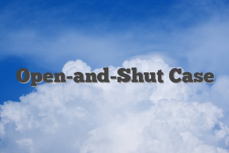 Open-and-Shut Case