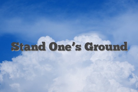 Stand One’s Ground