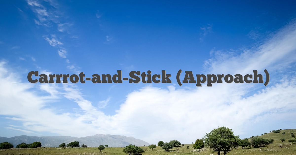 Carrot and stick approach