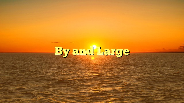 By and Large