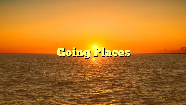 Going Places