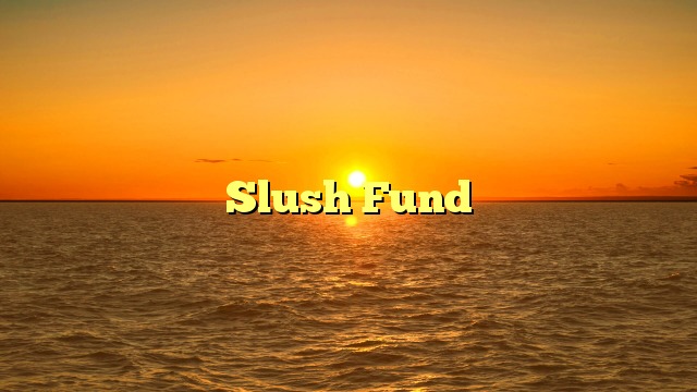 Slush Fund